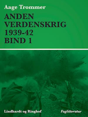 Anden verdenskrig 1939-42 (Bind 1)-Aage Trommer-E-bog