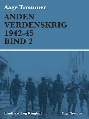 Anden verdenskrig 1942-45 (Bind 2)-Aage Trommer-E-bog