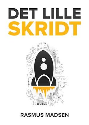Det lille skridt - den praktiske iværksætterbog-Rasmus Madsen-E-bog