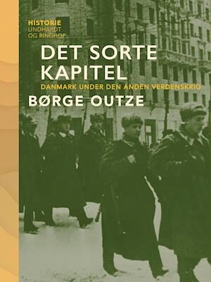 Det sorte kapitel. Danmark under den anden verdenskrig-Børge Outze-E-bog