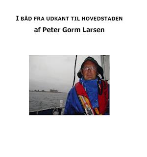 I båd fra udkant til hovedstaden-Peter Gorm Larsen-E-bog I båd fra udkant til hovedstaden-Peter Gorm Larsen-E-bog