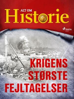 Krigens største fejltagelser-Alt Om Historie-E-bog