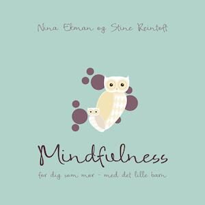 Mindfulness for dig som mor med det lille barn-Nina Ekman-E-bog