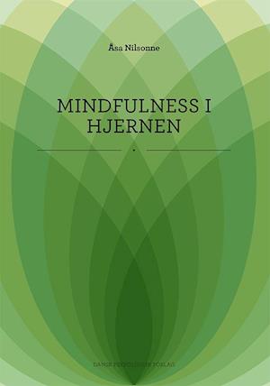 Mindfulness i hjernen-Åsa Nilsonne-Bog Mindfulness i hjernen-Åsa Nilsonne-Bog