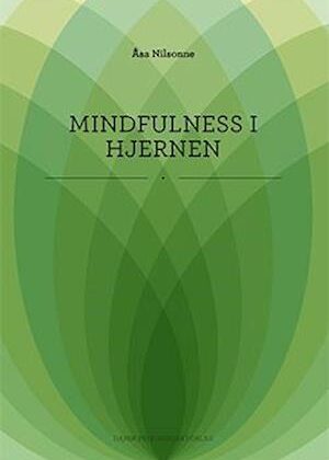 Mindfulness i hjernen-Åsa Nilsonne-E-bog