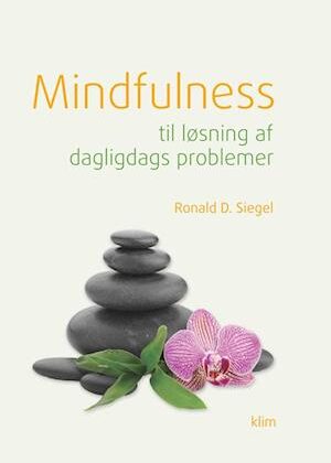 Mindfulness til løsning af dagligdags problemer-Ronald D. Siegel-Bog