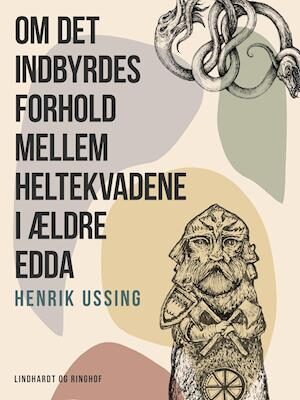 Om det indbyrdes forhold mellem heltekvadene i ældre Edda-Henrik Ussing-E-bog