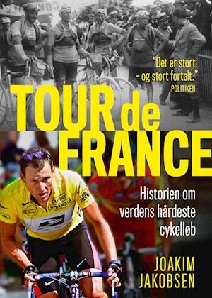 Tour de France - Historien om verdens hårdeste cykelløb-Joakim Jakobsen-E-bog
