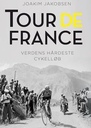 Tour de France - Verdens hårdeste cykelløb-Joakim Jakobsen-E-bog