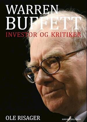Warren Buffett - investor og kritiker-Ole Risager-Bog